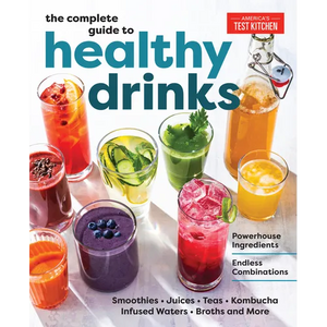 The Complete Guide to Healthy Drinks: Powerhouse Ingredients, Endless Combinations - Paperback