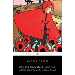Little Red Riding Hood, Cinderella, and Other Classic Fairy Tales of Charles Perrault - Paperback