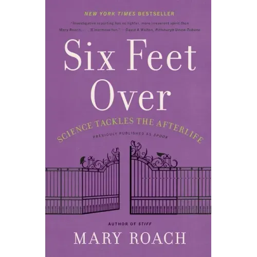 Six Feet Over: Science Tackles the Afterlife - Paperback