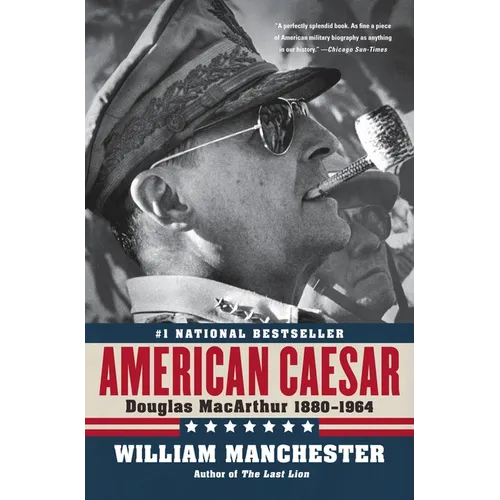 American Caesar: Douglas MacArthur 1880 - 1964 - Paperback