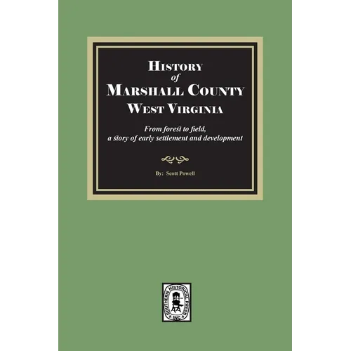 History of Marshall County, West Virginia, from forest to field - Paperback