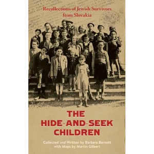 The Hide-and-Seek Children: Recollections of Jewish Survivors from Slovakia - Hardcover