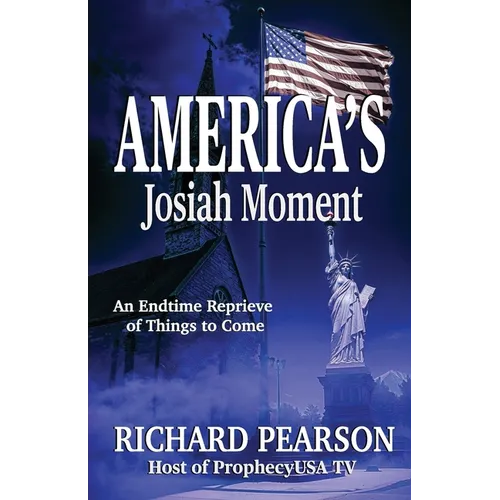 America's Josiah Moment: An Endtime Reprieve of Things to Come - Paperback