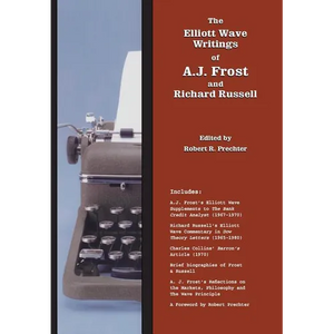 The Elliott Wave Writings of A.J. Frost and Richard Russell: With a foreword by Robert Prechter - Hardcover