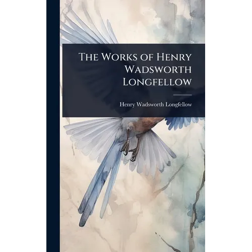 The Works of Henry Wadsworth Longfellow - Hardcover