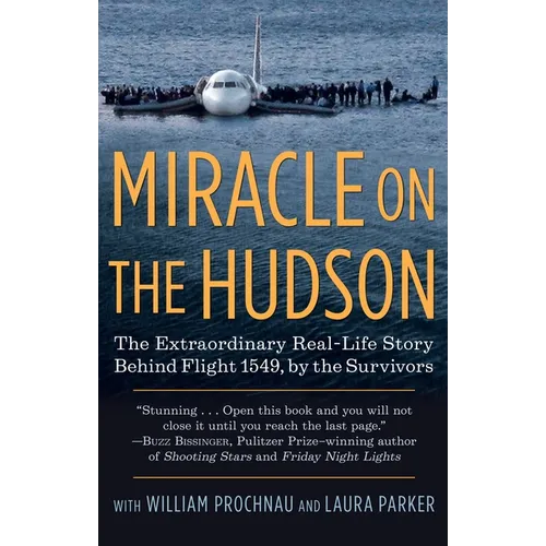 Miracle on the Hudson: The Extraordinary Real-Life Story Behind Flight 1549, by the Survivors - Paperback