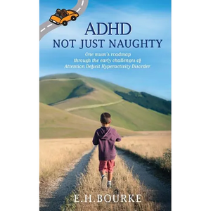 ADHD Not Just Naughty: One mum's roadmap through the early challenges of ADHD - Paperback