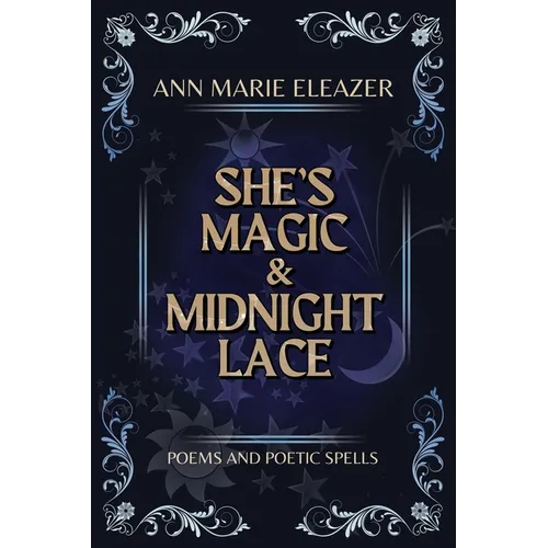 She's Magic & Midnight Lace: Poems and Poetic Spells - Paperback