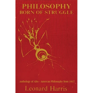 Philosophy Born of Struggle: Anthology of Afro-American Philosophy from 1917 - Paperback