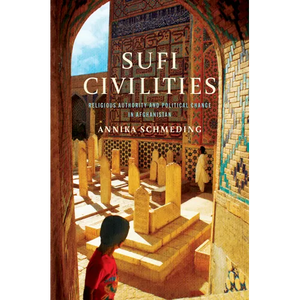 Sufi Civilities: Religious Authority and Political Change in Afghanistan - Paperback