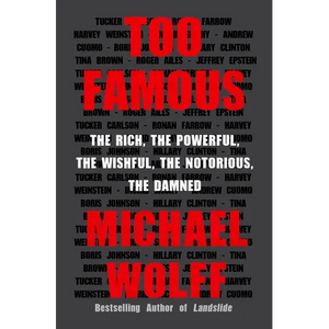 Too Famous: The Rich, the Powerful, the Wishful, the Notorious, the Damned - Paperback