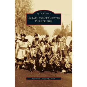 Ukrainians of Greater Philadelphia - Hardcover
