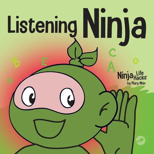 Listening Ninja: A Children's Book About Active Listening and Learning How to Listen - Paperback