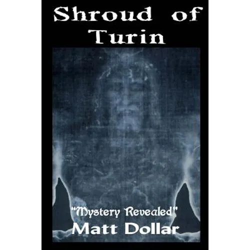 The Shroud of Turin: Mystery Revealed - Paperback