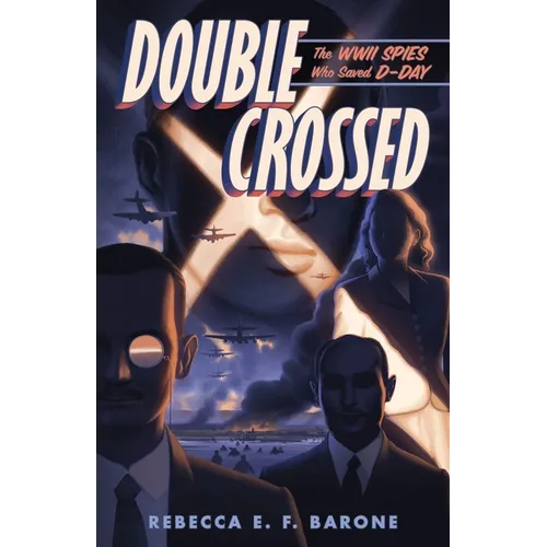 Double Crossed: The WWII Spies Who Saved D-Day - Hardcover