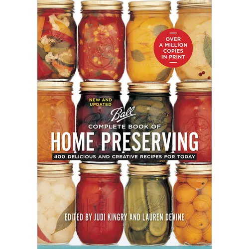 Complete Book of Home Preserving: 400 Delicious and Creative Recipes for Today - Paperback