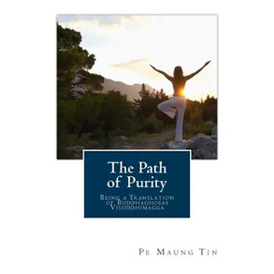 The Path of Purity: Being a Translation of Buddhaghosas Visuddhimagga - Paperback
