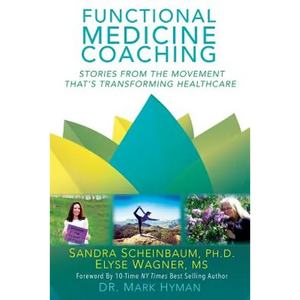 Functional Medicine Coaching: Stories from the Movement That's Transforming Healthcare - Paperback