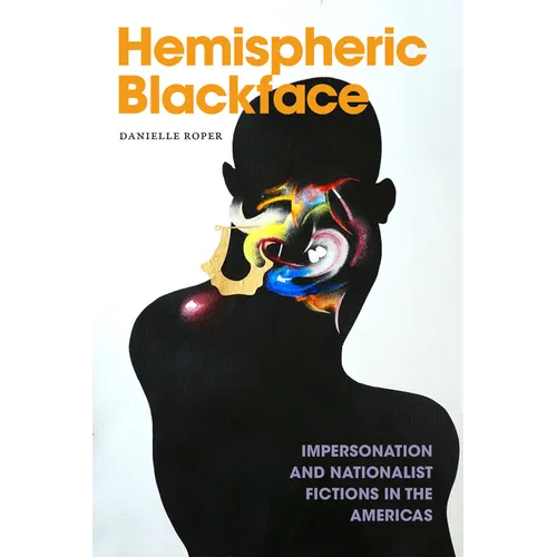 Hemispheric Blackface: Impersonation and Nationalist Fictions in the Americas - Paperback