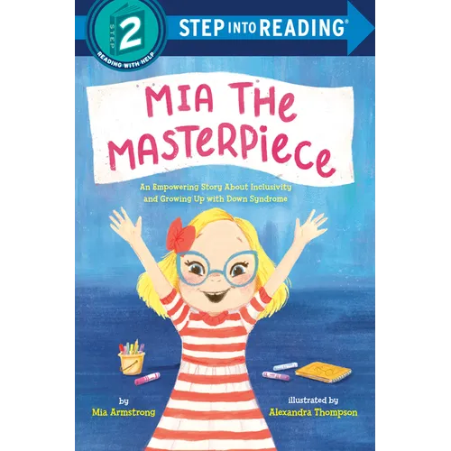 Mia the Masterpiece: An Empowering Story about Inclusivity and Growing Up with Down Syndrome - Paperback