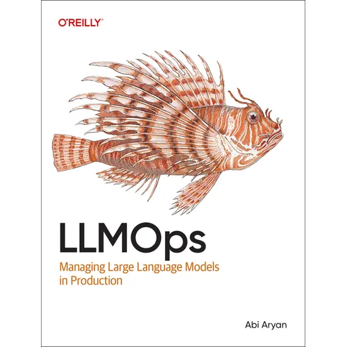 Llmops: Managing Large Language Models in Production - Paperback