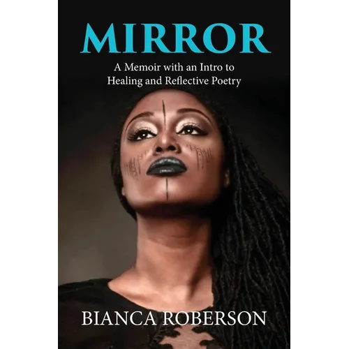 Mirror: A Memoir with an Intro to Healing and Reflective Poetry - Paperback