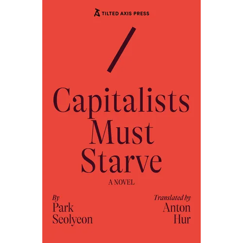 Capitalists Must Starve: A Novel - Paperback