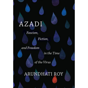 Azadi: Fascism, Fiction, and Freedom in the Time of the Virus (Expanded Second Edition) - Paperback