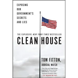 Clean House: Exposing Our Government's Secrets and Lies - Paperback