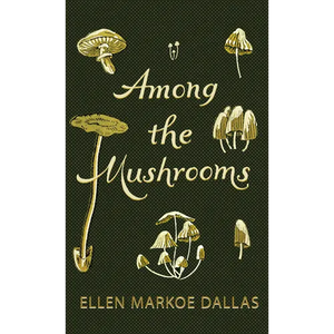 Among the Mushrooms; A Beginners Guide - Paperback