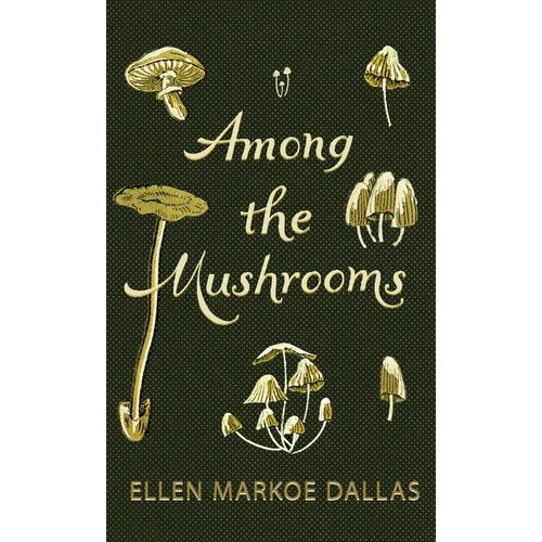 Among the Mushrooms; A Beginners Guide - Paperback