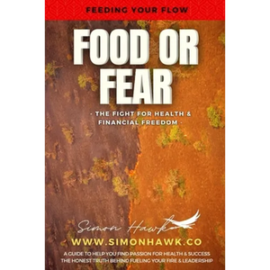 Food or Fear: Feeding Your Flow: The Fight For Health & Financial Freedom - Paperback