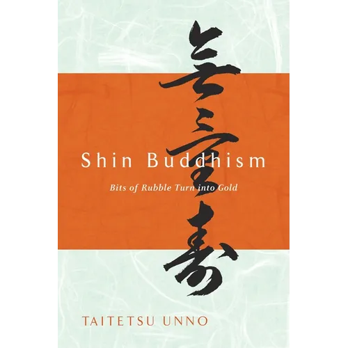 Shin Buddhism: Bits of Rubble Turn Into Gold - Paperback