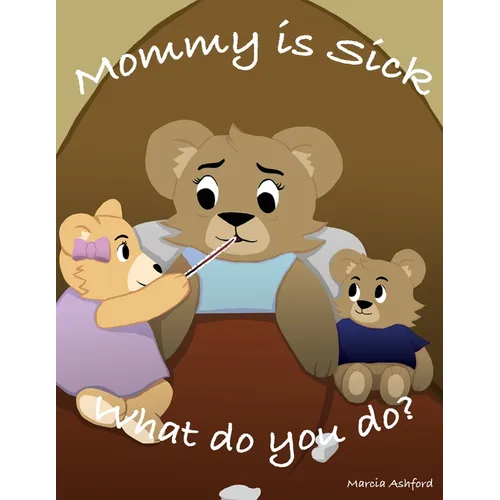 Mommy is sick. What do you do? - Paperback