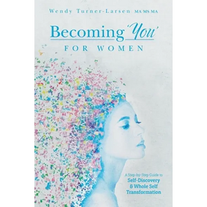 Becoming 'You' for Women: A Step-by-Step Guide to Self-Discovery and Whole Self Transformation - Paperback