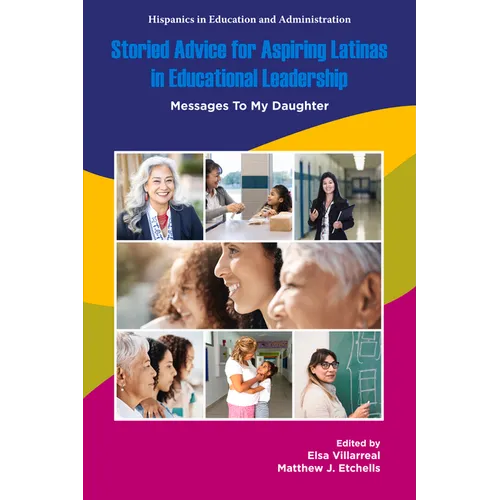 Storied Advice for Aspiring Latinas in Educational Leadership: Messages to My Daughter - Paperback