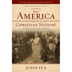 Was America Founded as a Christian Nation? Revised Edition: A Historical Introduction - Paperback
