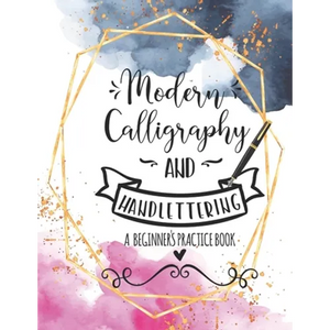 Modern Calligraphy and Handlettering A Beginner's Practice Book: Handwriting Practice for Adults Cursive Writing Practice Sheets with Different Cursiv - Paperback