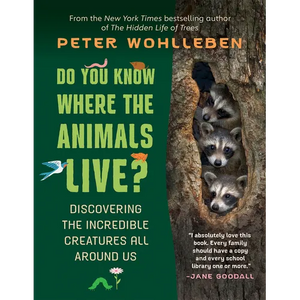 Do You Know Where the Animals Live?: Discovering the Incredible Creatures All Around Us - Paperback