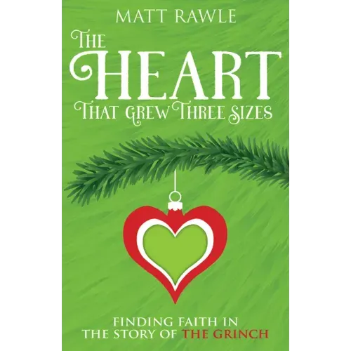 The Heart That Grew Three Sizes: Finding Faith in the Story of the Grinch - Paperback