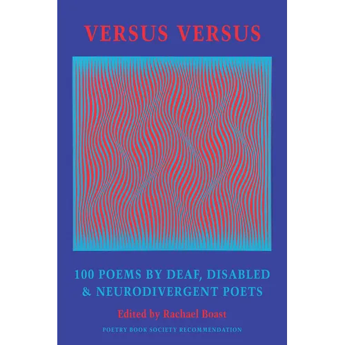 Versus Versus: 100 Poems by Deaf, Disabled & Neurodivergent Poets - Paperback