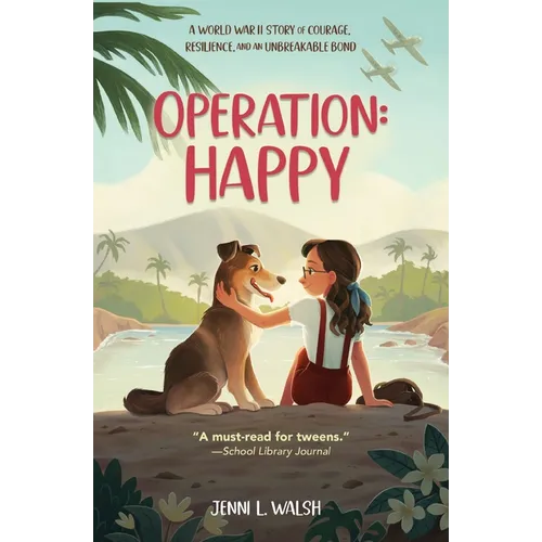 Operation: Happy: A World War II Story of Courage, Resilience, and an Unbreakable Bond - Paperback
