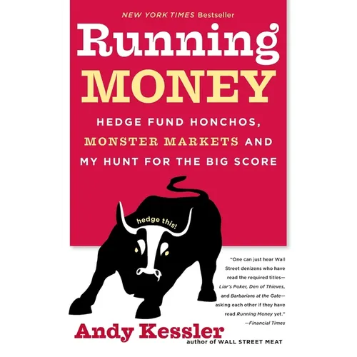 Running Money: Hedge Fund Honchos, Monster Markets and My Hunt for the Big Score - Paperback