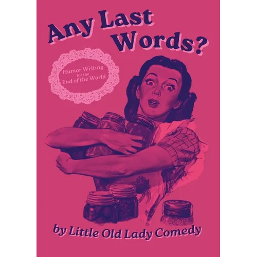 Any Last Words? Humor Writing for the End of the World