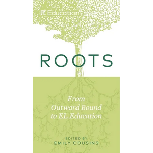 Roots: From Outward Bound to EL Education - Paperback