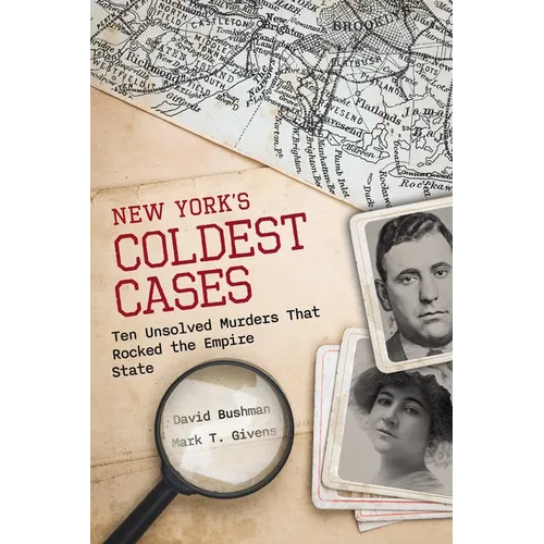 New York's Coldest Cases: Ten Unsolved Murders That Rocked the Empire State - Paperback
