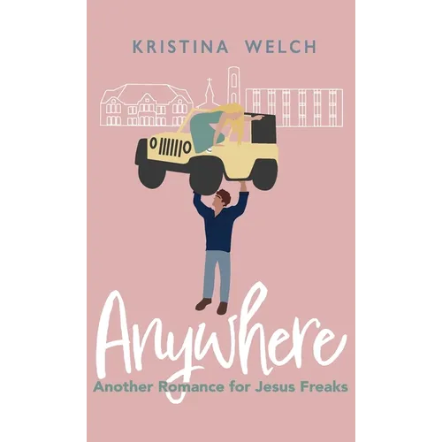 Anywhere: Another Romance for Jesus Freaks - Hardcover