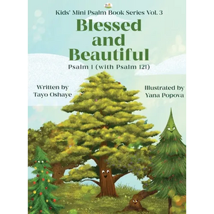 Blessed and Beautiful: An Inspirational Christian Book for Kids About Psalm 1 and Psalm 121 [with Morals About Self-Acceptance, Understanding God, and - Hardcover
