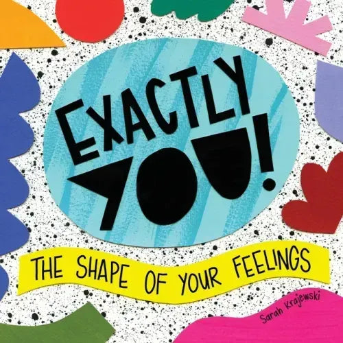Exactly You! The Shape of Your Feelings - Paperback