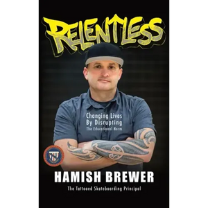 Relentless: Changing Lives by Disrupting the Educational Norm - Hardcover